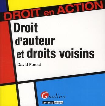 Couverture du livre « Droit d'auteur et droits voisins » de David Forest aux éditions Gualino