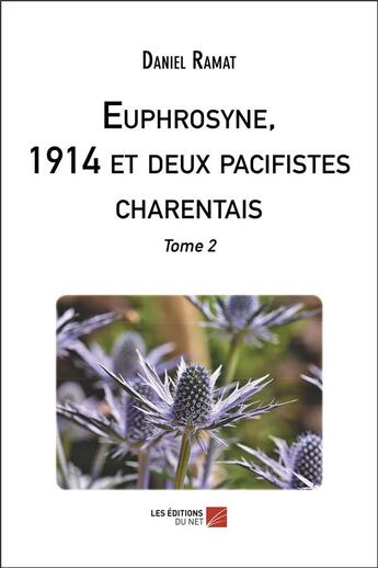 Couverture du livre « Euphrosyne, 1914 et deux pacifistes charentais t.2 » de Daniel Ramat aux éditions Editions Du Net