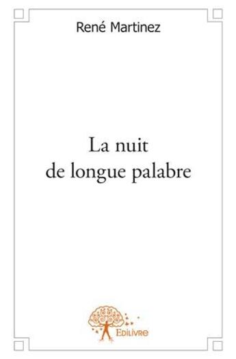 Couverture du livre « La nuit de longue palabre » de Martinez Rene aux éditions Edilivre