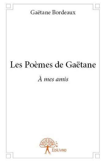 Couverture du livre « Les poèmes de Gaëtane ; à mes mais » de Gaetane Bordeaux aux éditions Edilivre