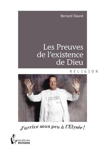 Couverture du livre « Les preuves de l'existence de Dieu » de Bernard Daurel aux éditions Societe Des Ecrivains