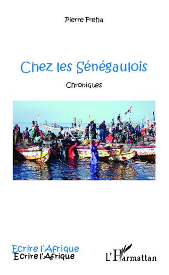 Couverture du livre « Chez les Sénégaulois ; chroniques » de Pierre Freha aux éditions L'harmattan