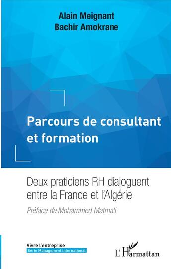 Couverture du livre « Parcours de consultant et formation ; deux praticiens RH dialoguent entre la France et l'Algérie » de Meignant/Amokrane aux éditions L'harmattan