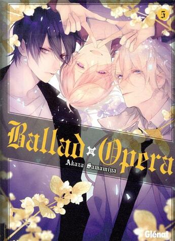 Couverture du livre « Ballad opéra Tome 5 » de Akaza Samamiya aux éditions Glenat