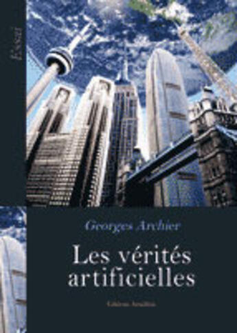 Couverture du livre « Les Verites Artificielles » de Archier Georges aux éditions Amalthee