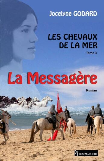Couverture du livre « Les chevaux de la mer Tome 3 ; la messagère » de Jocelyne Godard aux éditions La Bruyere