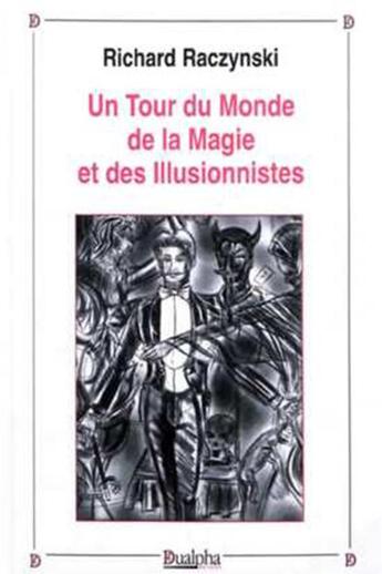 Couverture du livre « Le tour du monde de la magie et des illusionnistes » de Richard Raczynski aux éditions Dualpha