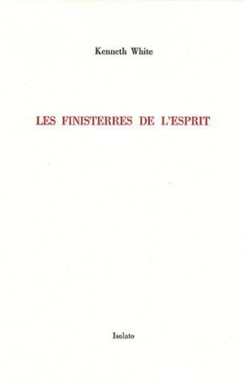 Couverture du livre « Les finisterres de l'esprit » de Kenneth White aux éditions Isolato