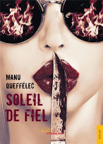 Couverture du livre « Soleil de fiel » de Manu Queffelec aux éditions Jets D'encre