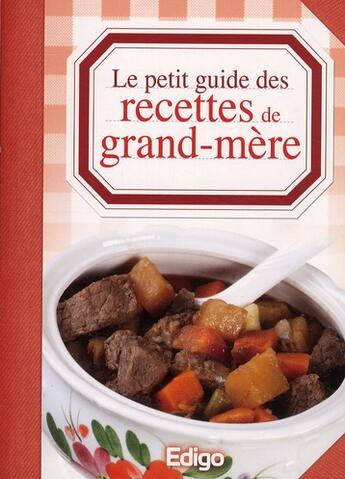 Couverture du livre « Le petit guide des recettes de grand-mère » de  aux éditions Edigo