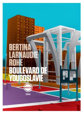 Couverture du livre « Boulevard de Yougoslavie » de Arno Bertina et Mathieu Larnaudie et Oliver Rohe aux éditions Inculte