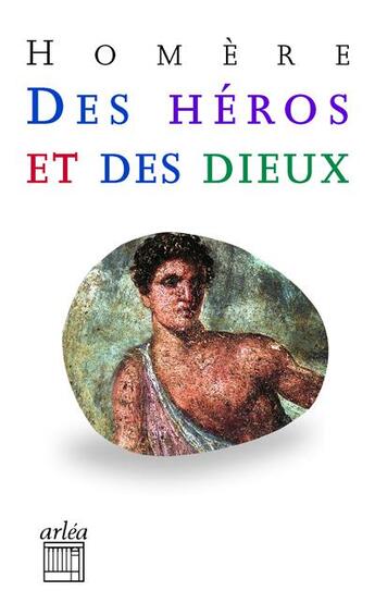 Couverture du livre « Des héros et des dieux » de Homere aux éditions Arlea