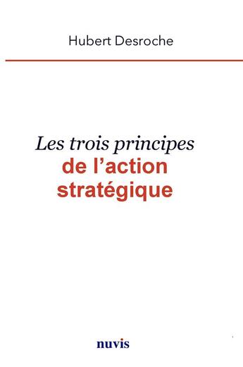 Couverture du livre « Les trois principes de l'action strategique » de Desroche Hubert aux éditions Nuvis