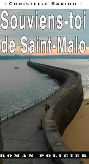 Couverture du livre « Souviens-toi de Saint-Malo » de Christelle Bariou aux éditions Ouest & Cie