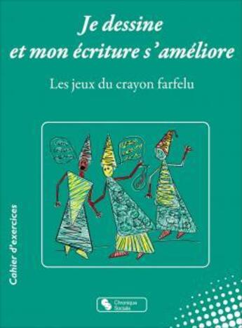 Couverture du livre « Je dessine et mon écriture s'améliore : les jeux du crayon farfelu ; cahier d'exercices » de Evelyne Odier aux éditions Chronique Sociale