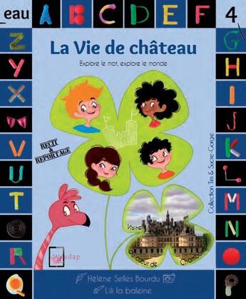 Couverture du livre « La vie de château » de Helene Selles Bourdu et Lili La Baleine aux éditions Wisdap