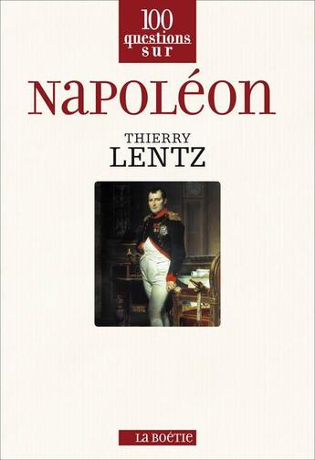 Couverture du livre « 100 questions sur Napoléon » de Thierry Lentz aux éditions Editions De La Boetie