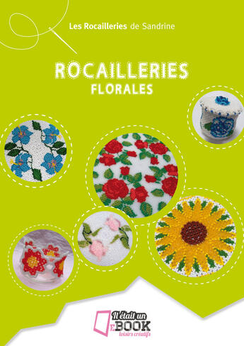 Couverture du livre « Rocailleries florales » de Les Rocailleries De Sandrine aux éditions Il Etait Un Ebook Il Etait Un Bouquin