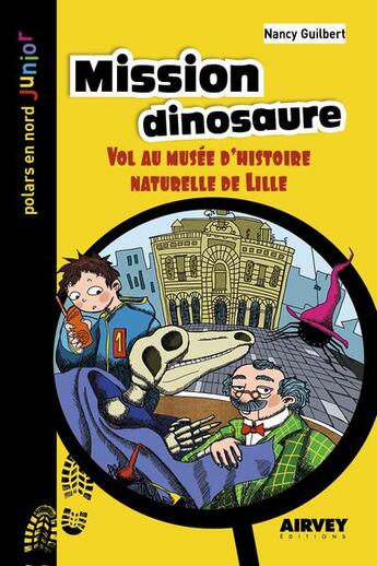 Couverture du livre « Mission dinosaure : Vol au musée d'histoire naturelle de Lille » de Nancy Guilbert aux éditions Aubane