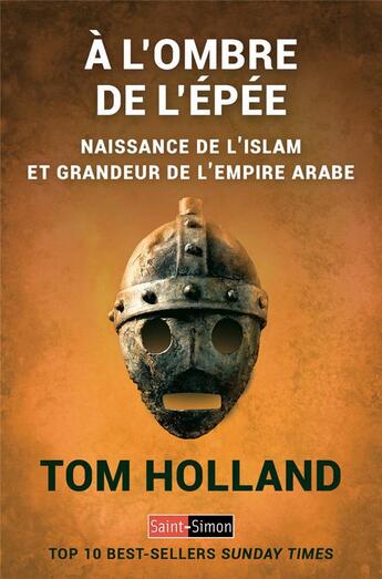 Couverture du livre « À l'ombre de l'épée ; naissance de l'islam et grandeur de l'empire arabe » de Tom Holland aux éditions Saint Simon