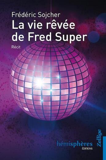 Couverture du livre « La vie rêvée de Fred Super » de Frederic Sojcher aux éditions Hemispheres