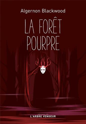 Couverture du livre « La forêt pourpre » de Algernon Blackwood aux éditions L'arbre Vengeur