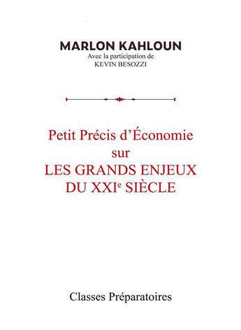 Couverture du livre « Petit precis d'economie sur les grands enjeux du xxie siecle » de Kahloun Marlon aux éditions Publier Son Livre