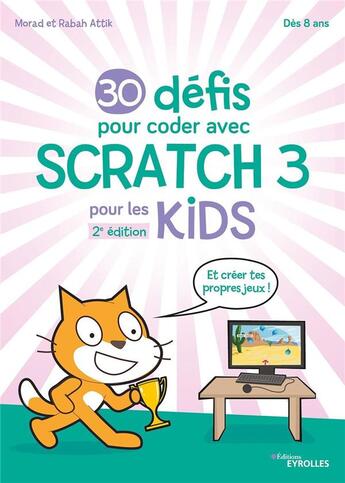 Couverture du livre « 30 défis pour coder avec scratch 3 (2e édition) » de Rabah Attik et Morad Attik aux éditions Eyrolles