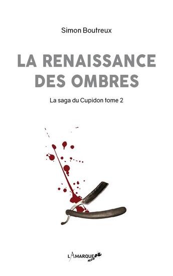 Couverture du livre « La saga de Cupidon t.2 ; la renaissance des ombres » de Simon Boutreux aux éditions Lamarque