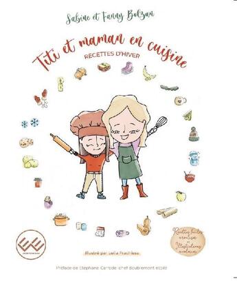 Couverture du livre « Titi et Maman en cuisine : recettes d'hiver » de Sabine Bolzan et Fanny Bolzan aux éditions Editions Ewe