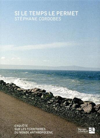 Couverture du livre « Si le temps le permet ; enquête sur les territoires du monde anthropocène » de Stephane Cordobes aux éditions Berger-levrault