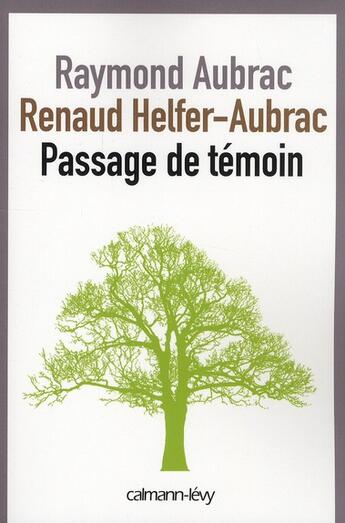 Couverture du livre « Passage de témoin » de Raymond Aubrac et Renaud Helfer-Aubrac aux éditions Calmann-levy