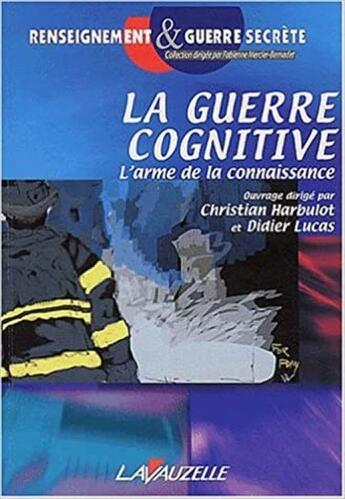 Couverture du livre « La guerre cognitive ; l'arme de la connaissance » de Christian Harbulot et Didier Lucas aux éditions Lavauzelle