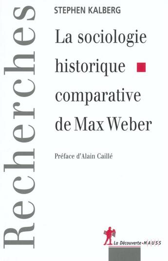 Couverture du livre « La sociologie historique comparative de Max Weber » de Kalberg/Caille aux éditions La Decouverte