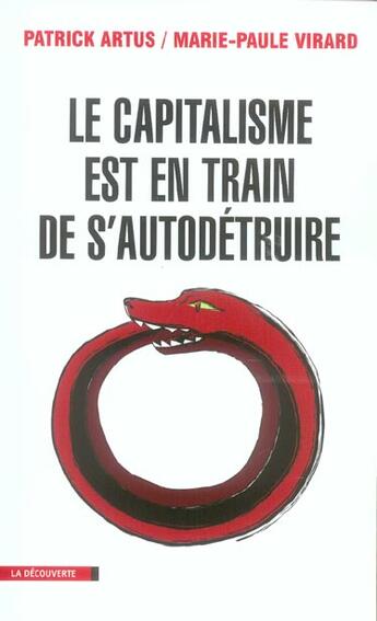 Couverture du livre « Le Capitalisme Est En Train De S'Autodetruire » de Patrick Artus et Marie Paule Virard aux éditions La Decouverte