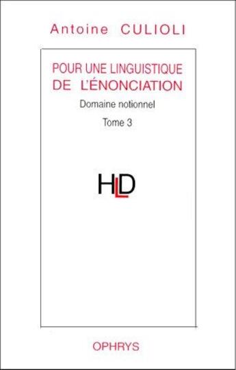 Couverture du livre « Pour une linguistique de l'énonciation ; opération et représentations t.3 » de Culioli aux éditions Ophrys