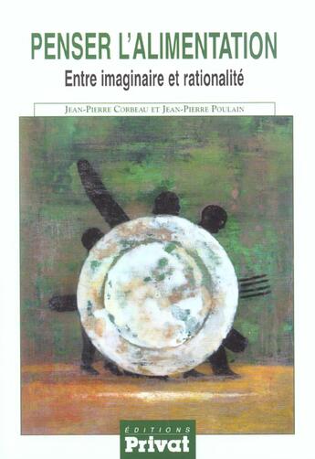 Couverture du livre « Manger aujourd'hui t.2 ; penser l'alimentation ; entre imaginaire et rationalite » de Poulain Jp aux éditions Privat