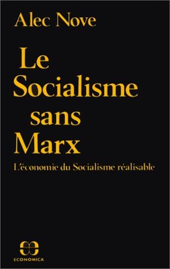 Couverture du livre « Le socialisme sans Marx ; l'économie du socialisme réalisable » de Alec Nove aux éditions Economica