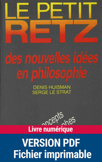 Couverture du livre « Le petit Retz des nouvelles idées en philosophie ; les concepts et les philosophes » de Serge Le Strat et Denis Huisman aux éditions Retz