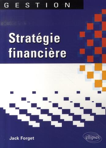 Couverture du livre « Stratégie financière » de Forget aux éditions Ellipses