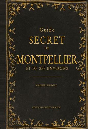 Couverture du livre « Guide secret de Montpellier et de ses environs » de Myriem Lahidely aux éditions Ouest France