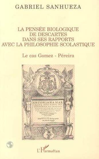 Couverture du livre « La pensee biologique de descartes dans se rapports avec la p » de Gabriel Sanhueza aux éditions L'harmattan