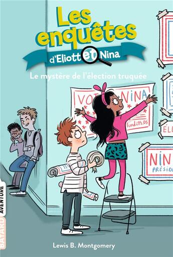 Couverture du livre « Les enquêtes d'Eliott et Nina t.9 : le mystère de l'élection truquée » de Isabelle Maroger et Lewis B. Montgomery aux éditions Bayard Jeunesse