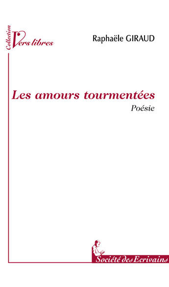 Couverture du livre « Les amours tourmentées » de Raphaele Giraud aux éditions Societe Des Ecrivains