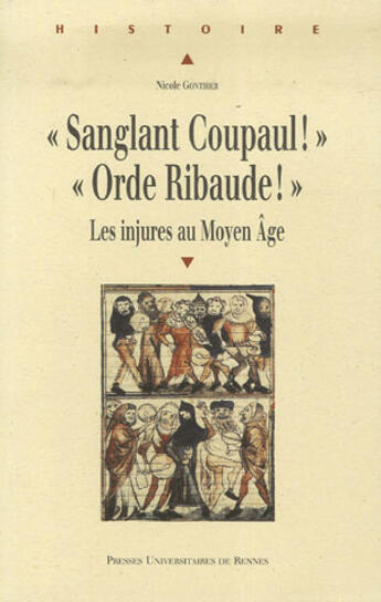 Couverture du livre « Sanglant coupaul ! orde ribaude ! les injures au moyen âge » de Nicole Gonthier aux éditions Pu De Rennes