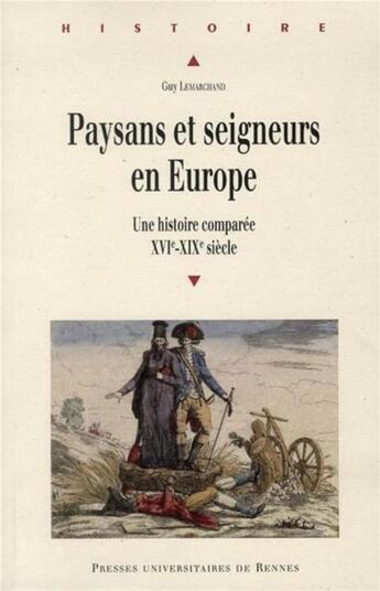 Couverture du livre « Paysans et seigneurs en Europe ; une histoire comparée, XVI-XIX siècle » de Guy Lemarchand aux éditions Pu De Rennes