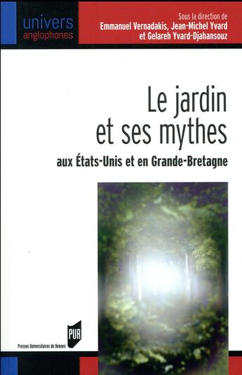 Couverture du livre « Le jardin et ses mythes aux États-Unis et en Grande-Bretagne » de Emmanuel Vernadakis et Gelareh Yvard-Djahansouz et Jean-Michel Yvard aux éditions Pu De Rennes