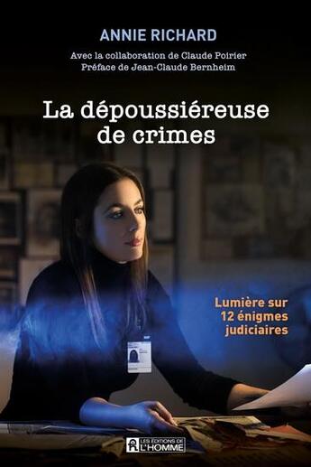 Couverture du livre « La dépoussiéreuse de crimes : lumière sur 12 énigmes judiciaires » de Annie Richard aux éditions Editions De L'homme