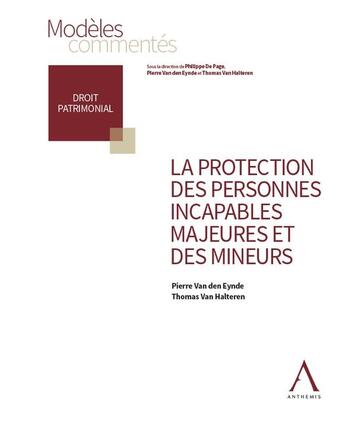 Couverture du livre « La protection des personnes incapables majeures et des mineurs » de Pierre Van Den Eynde et Thomas Van Halteren aux éditions Anthemis