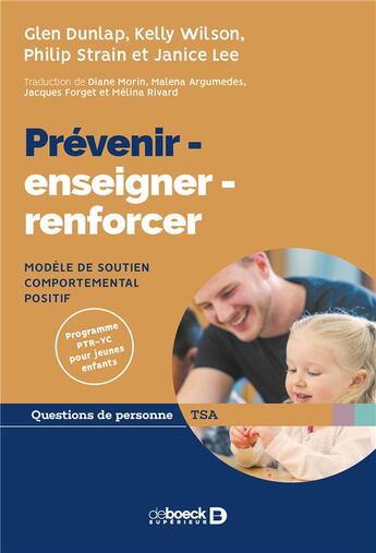 Couverture du livre « Prévenir - enseigner - renforcer ; modèle de soutien comportemental positif » de Kelly Wilson et Glen Dunlap et Janice K. Lee et Philip Strain aux éditions De Boeck Superieur